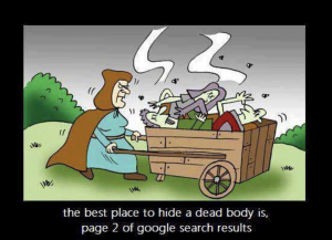 "the best place to hide a dead body is on page two of Google search results" cartoon
